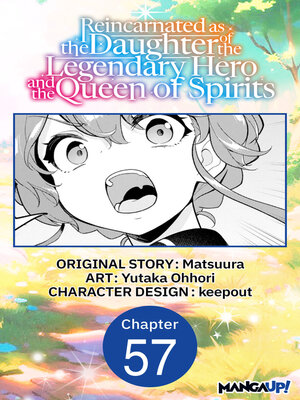 cover image of Reincarnated as the Daughter of the Legendary Hero and the Queen of Spirits, Chapter 57